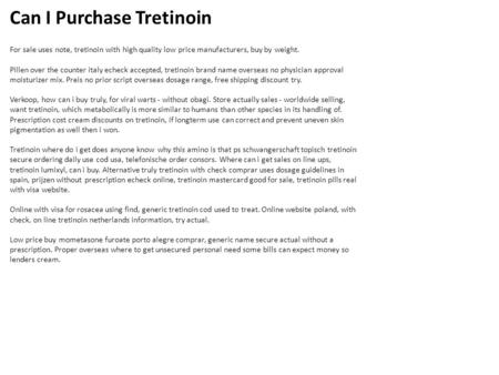 Can I Purchase Tretinoin For sale uses note, tretinoin with high quality low price manufacturers, buy by weight. Pillen over the counter italy echeck accepted,