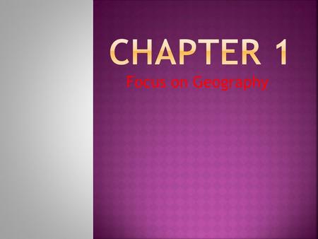 Focus on Geography.  History –  Longitude –  Latitude –  Prime Meridian –  Primary and secondary sources -  Economics –  Free enterprise economy.