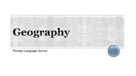 Foreign Language Survey. To make sense of different cultures Human culture is fundamentally place-based: the land determines or influences the cuisine,