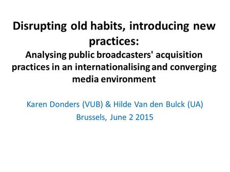 Disrupting old habits, introducing new practices: Analysing public broadcasters' acquisition practices in an internationalising and converging media environment.