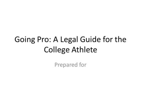 Going Pro: A Legal Guide for the College Athlete Prepared for.