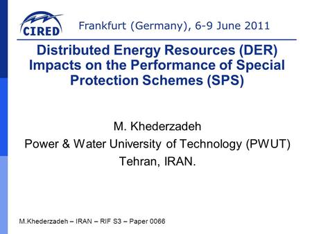 Frankfurt (Germany), 6-9 June 2011 M. Khederzadeh Power & Water University of Technology (PWUT) Tehran, IRAN. M.Khederzadeh – IRAN – RIF S3 – Paper 0066.