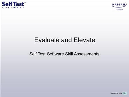 Self Test Software Skill Assessments Evaluate and Elevate Advance Slide.