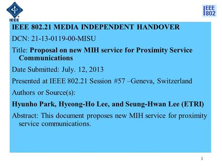 IEEE 802.21 MEDIA INDEPENDENT HANDOVER DCN: 21-13-0119-00-MISU Title: Proposal on new MIH service for Proximity Service Communications Date Submitted: