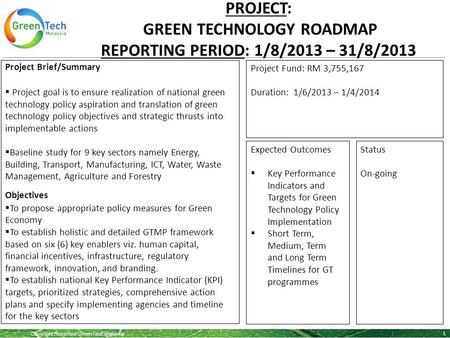 Copyright Reserved GreenTech Malaysia 1 Project Brief/Summary  Project goal is to ensure realization of national green technology policy aspiration and.