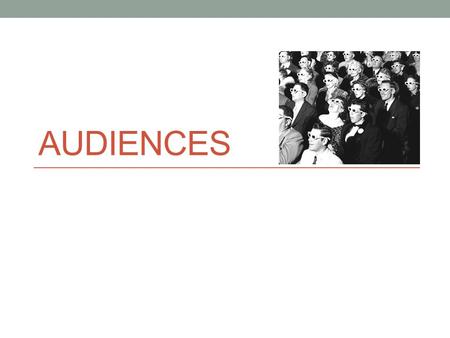 AUDIENCES.