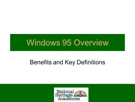 Windows 95 Overview Benefits and Key Definitions.