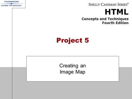 HTML Concepts and Techniques Fourth Edition Project 5 Creating an Image Map.