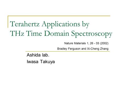 Terahertz Applications by THz Time Domain Spectroscopy