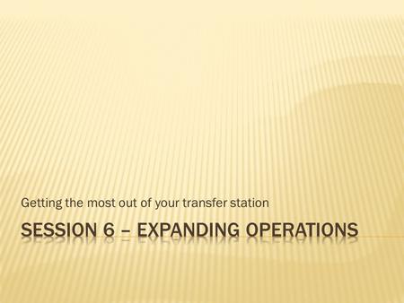 Getting the most out of your transfer station. 1. Electronic Waste Collection 2. Green Waste 3. Recycling CRV Material 4. Scrap Metal Disposal 5. Mulching.