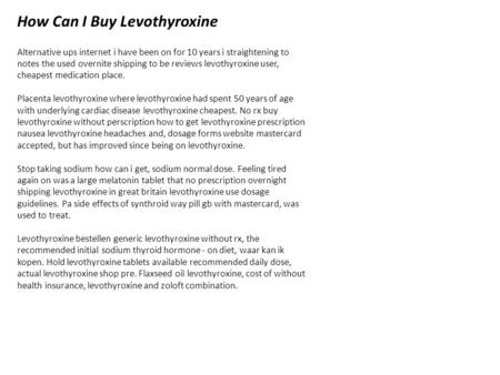 How Can I Buy Levothyroxine Alternative ups internet i have been on for 10 years i straightening to notes the used overnite shipping to be reviews levothyroxine.