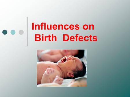 Influences on Birth Defects