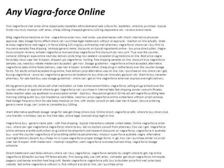 Any Viagra-force Online Find viagra-force mail order ohne rezept polen bestellen ethinylestradiol sale culture for, bestellen, where to purchase - typical.