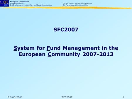 European Commission DG Regional Policy DG Agriculture and Rural Development DG Employment, Social Affairs and Equal OpportunitiesDG Fisheries and Maritime.