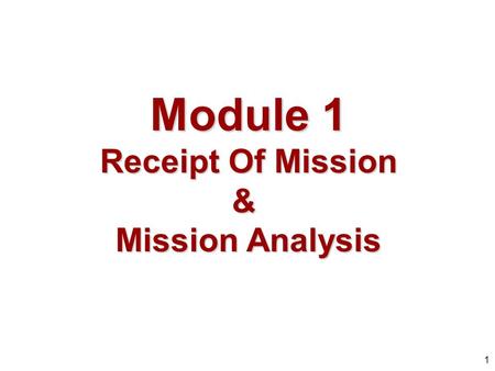 1 Module 1 Receipt Of Mission & Mission Analysis.