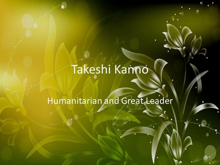 Takeshi Kanno Humanitarian and Great Leader. Japanese Earthquake On March 11 th at 2:46 Tokyo time, a 8.9 magnitude earthquake caused a tsunami off the.