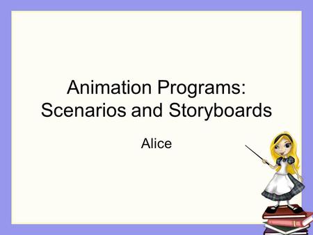 Animation Programs: Scenarios and Storyboards