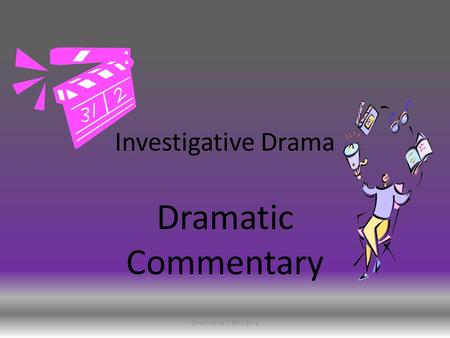 Investigative Drama Dramatic Commentary Created by L McCarry.