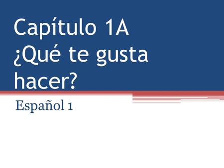 Capítulo 1A ¿Qué te gusta hacer?