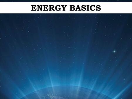 ENERGY BASICS.