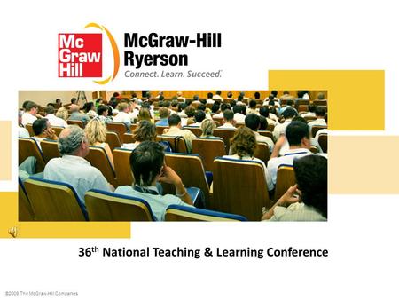 ©2009 The McGraw-Hill Companies 1 36 th National Teaching & Learning Conference.