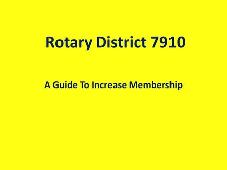 Rotary District 7910 A Guide To Increase Membership.