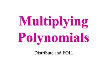 Multiplying Polynomials