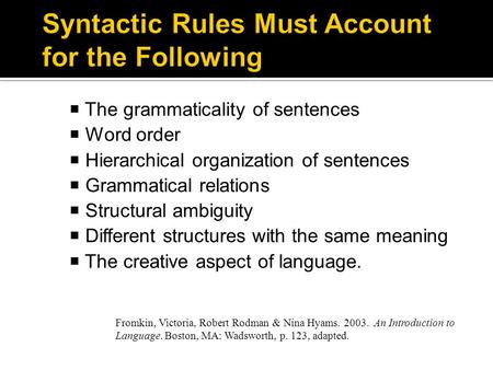  The grammaticality of sentences  Word order  Hierarchical organization of sentences  Grammatical relations  Structural ambiguity  Different structures.