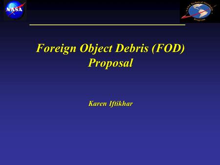 Foreign Object Debris (FOD) Proposal Karen Iftikhar.