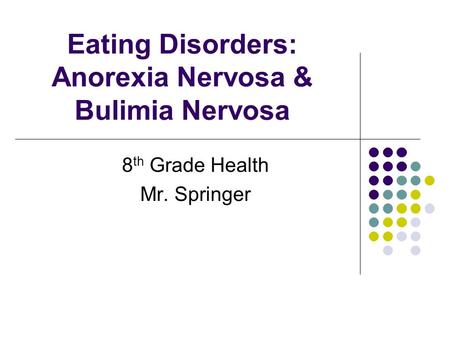 Eating Disorders: Anorexia Nervosa & Bulimia Nervosa