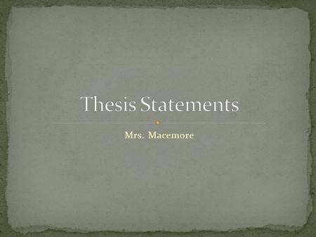 Mrs. Macemore. Most essays you will write for me (at least in the beginning) will follow the format of the traditional 5- paragraph essay. Who can tell.