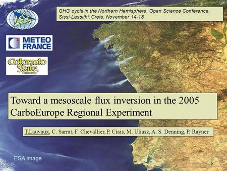 Toward a mesoscale flux inversion in the 2005 CarboEurope Regional Experiment T.Lauvaux, C. Sarrat, F. Chevallier, P. Ciais, M. Uliasz, A. S. Denning,