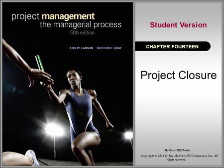 Where We Are Now 14–2. Where We Are Now 14–2 Major Tasks of Project Closure Evaluate if the project delivered the expected benefits to all stakeholders.