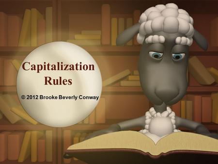 Capitalization Rules © 2012 Brooke Beverly Conway.