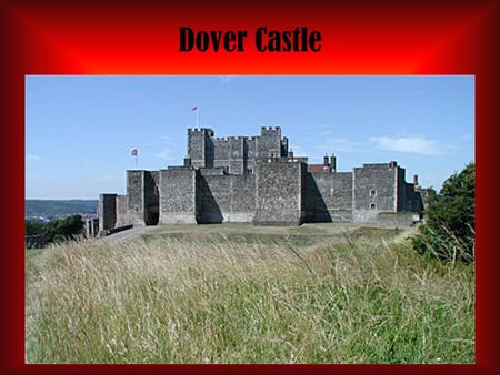 Dover Castle. Backround The Dover Castle is one of the most famous castles in north-west Europe, set high in the cliffs overlooking the English Channel.