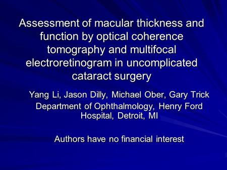 Assessment of macular thickness and function by optical coherence tomography and multifocal electroretinogram in uncomplicated cataract surgery Yang Li,