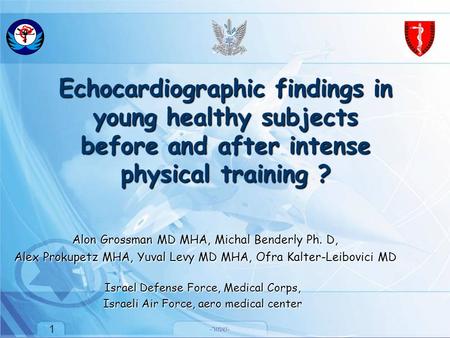 - שמור - 1 1 Echocardiographic findings in young healthy subjects before and after intense physical training ? Alon Grossman MD MHA, Michal Benderly Ph.