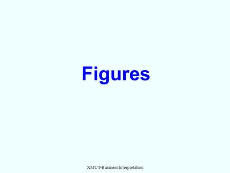 XMUT-Business Interpretation Figures. XMUT-Business Interpretation 1, 1 2 3, 4 5 6, 7 8 9 b m th 十 百 千 个 亿 万.