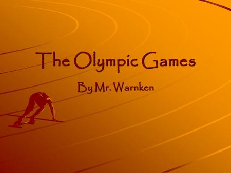 The Olympic Games By Mr. Warnken. The Ancient Games The Ancient Games were held every four years as a religious festival to honor Zeus. Olympia, a city.