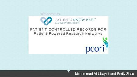 1 PATIENT-CONTROLLED RECORDS FOR Patient-Powered Research Networks Mohammad Al-Ubaydli and Emily Zhao.