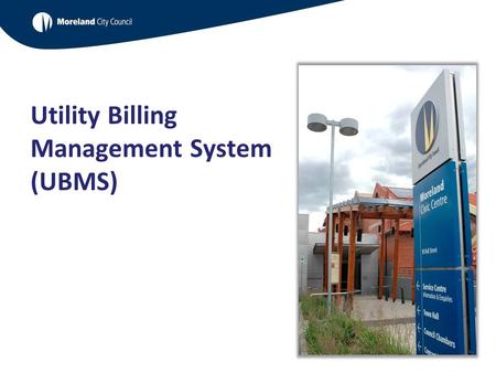 Utility Billing Management System (UBMS). Overview - UBMS 1.Project partners 2.Why do we need a UBMS 2. Key learnings 3.Next steps.