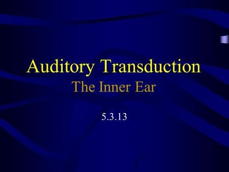 Auditory Transduction The Inner Ear 5.3.13. Outer Ear Pinna collects the sound and directs it to ear canal Because of the length of the ear canal, it.