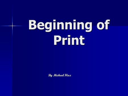 Beginning of Print By Michael Flax. Invention of Paper _________ _________ The ___________ had developed _______________, The ___________ had developed.