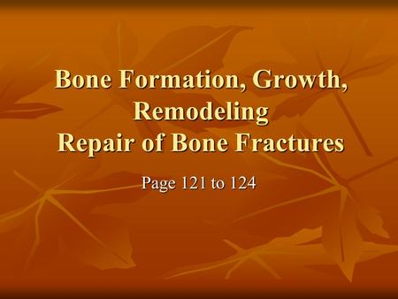 Bone Formation, Growth, Remodeling Repair of Bone Fractures