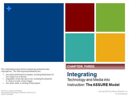 + Copyright © 2012 by Pearson Education, Inc. All rights reserved. Smaldino, Lowther, and Russell Instructional Technology and Media for Learning, 10e.