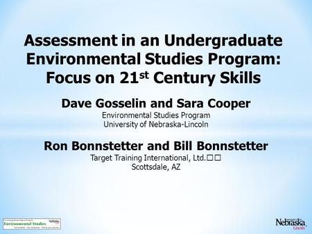 Assessment in an Undergraduate Environmental Studies Program: Focus on 21 st Century Skills Dave Gosselin and Sara Cooper Environmental Studies Program.