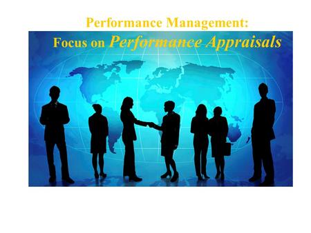 Performance Management: Focus on Performance Appraisals