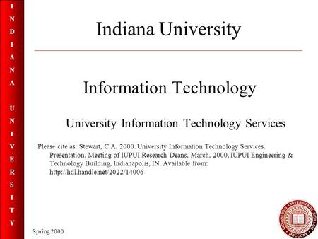 INDIANAUNIVERSITYINDIANAUNIVERSITY Spring 2000 Indiana University Information Technology University Information Technology Services Please cite as: Stewart,