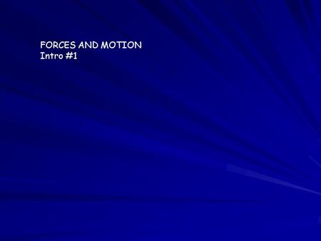 FORCES AND MOTION Intro #1. The Accomplishments of Newton (1642-1727) We shall concentrate on three developments 1) Newton's Three Laws of Motion 2) The.