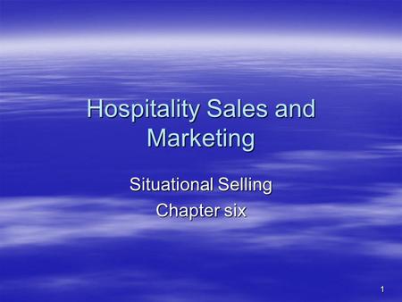 Hospitality Sales and Marketing Situational Selling Chapter six 1.